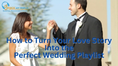 How to Turn Your Love Story Into the Perfect Wedding Playlist - DJ Rock My World