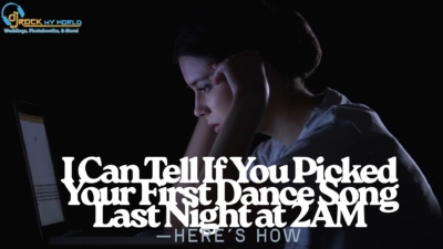I Can Tell If You Picked Your First Dance Song Last Night at 2AM“Here’s How - DJ Rock My World