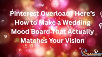 “Pinterest Overload Here’s How to Make a Wedding Mood Board That Actually Matches Your Vision - DJ Rock My World