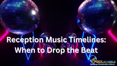 Reception Music Timelines When to Drop the Beat - DJ Rock My World