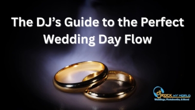 The DJ’s Guide to the Perfect Wedding Day Flow - DJ Rock My World