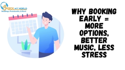 Why Booking Early = More Options, Better Music, Less Stress - DJ Rock My World