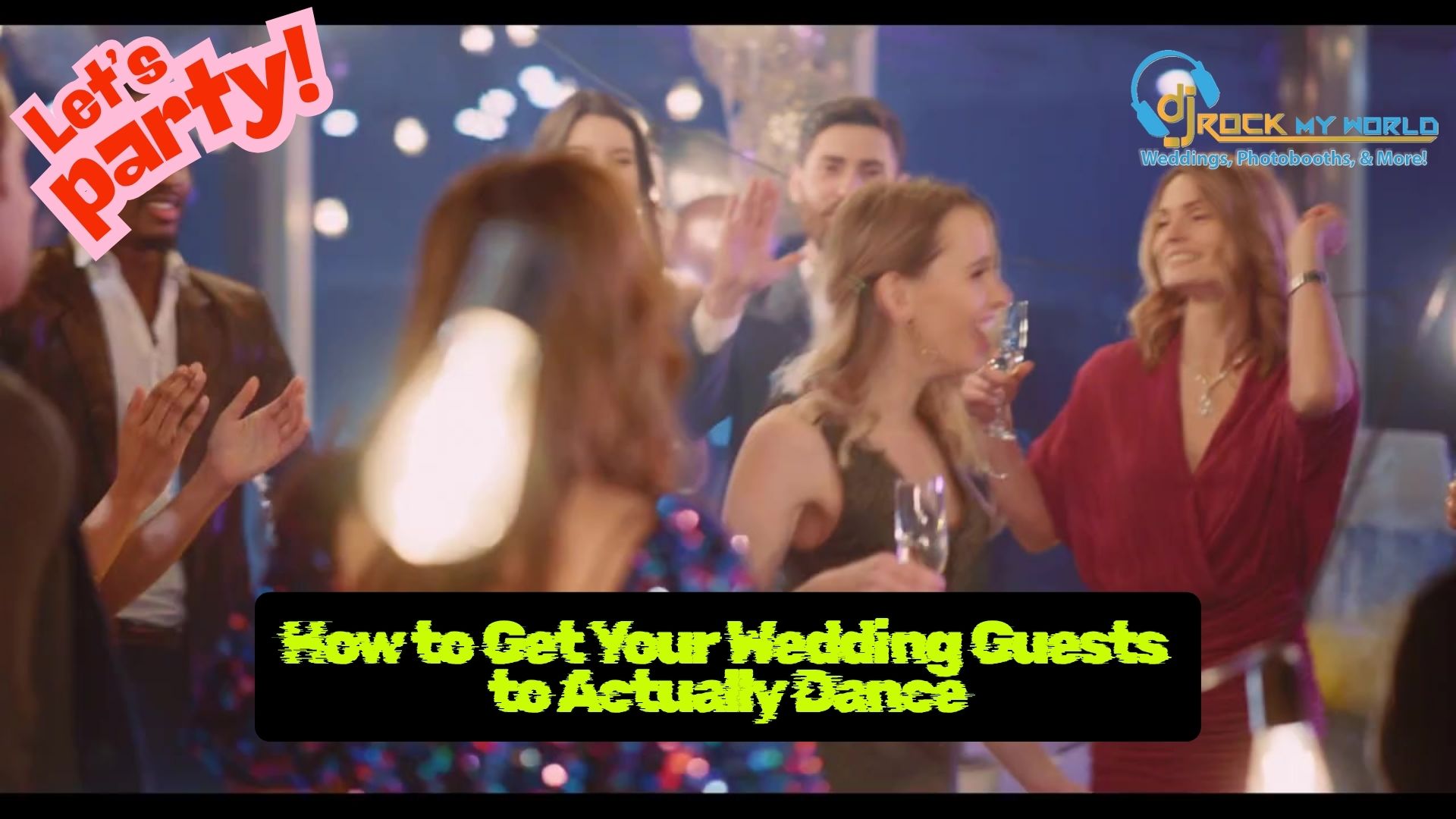 How to Get Your Wedding Guests to Actually Dance