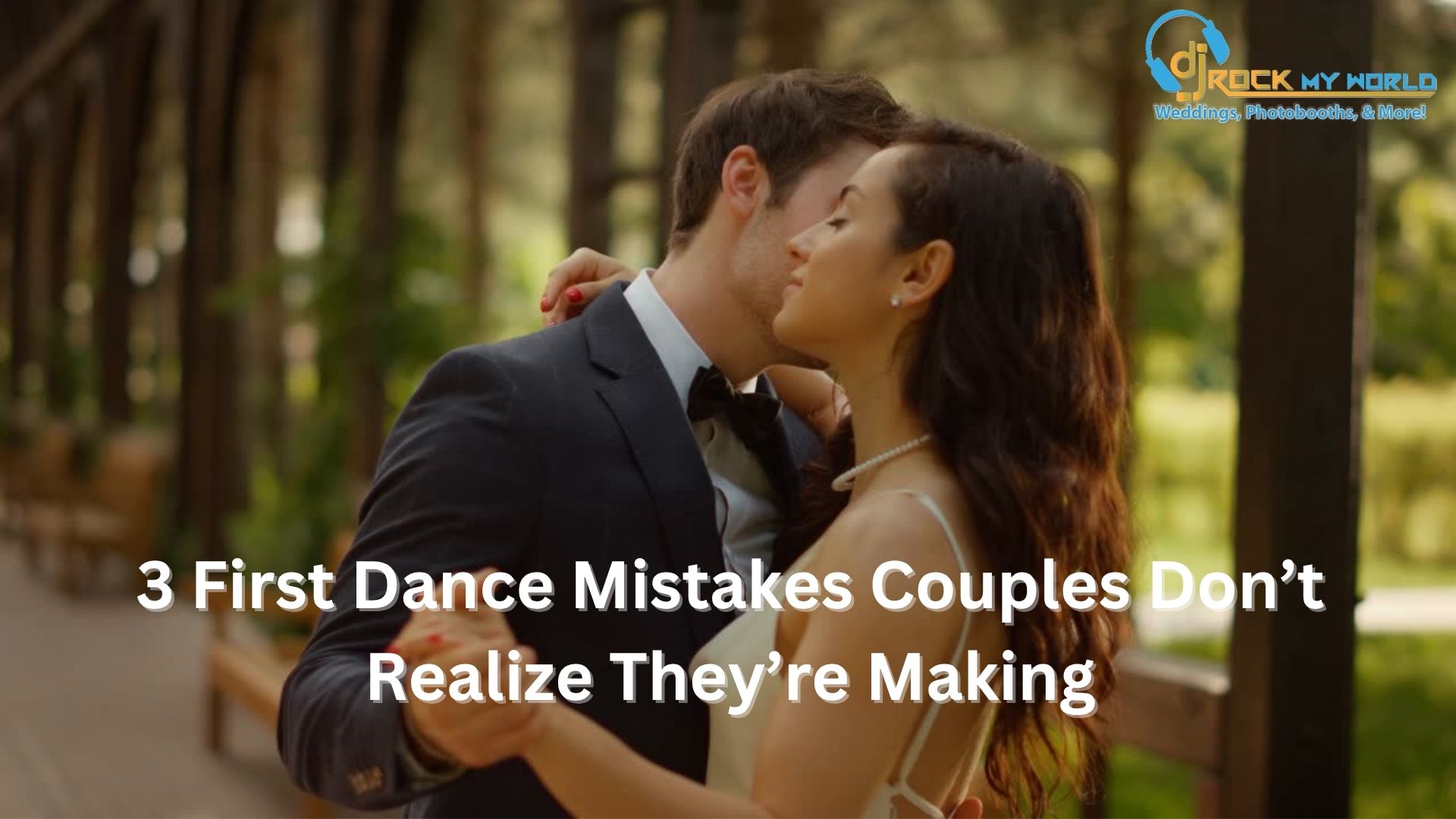 3 First Dance Mistakes Couples Don�t Realize They�re Making (Until It�s Too Late to Fix Them)
