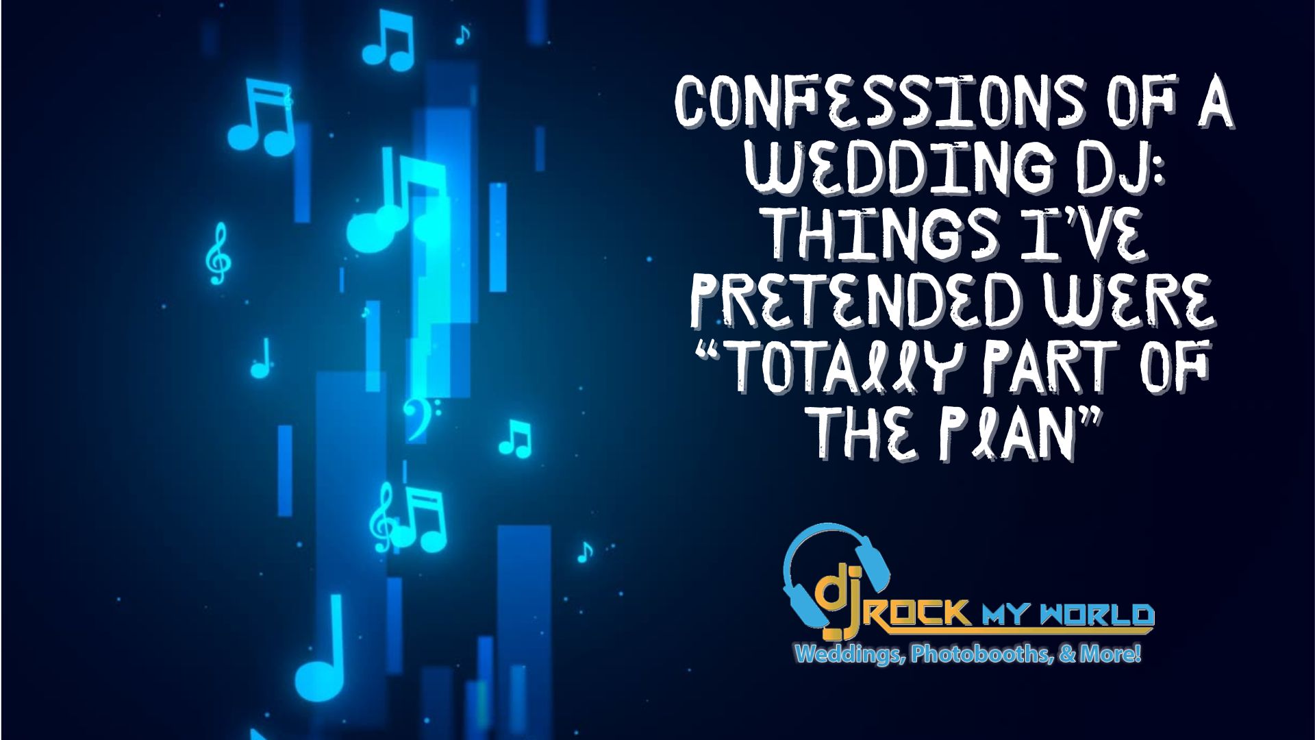 Confessions of a Wedding DJ: Things I�ve Pretended Were �Totally Part of the Plan�