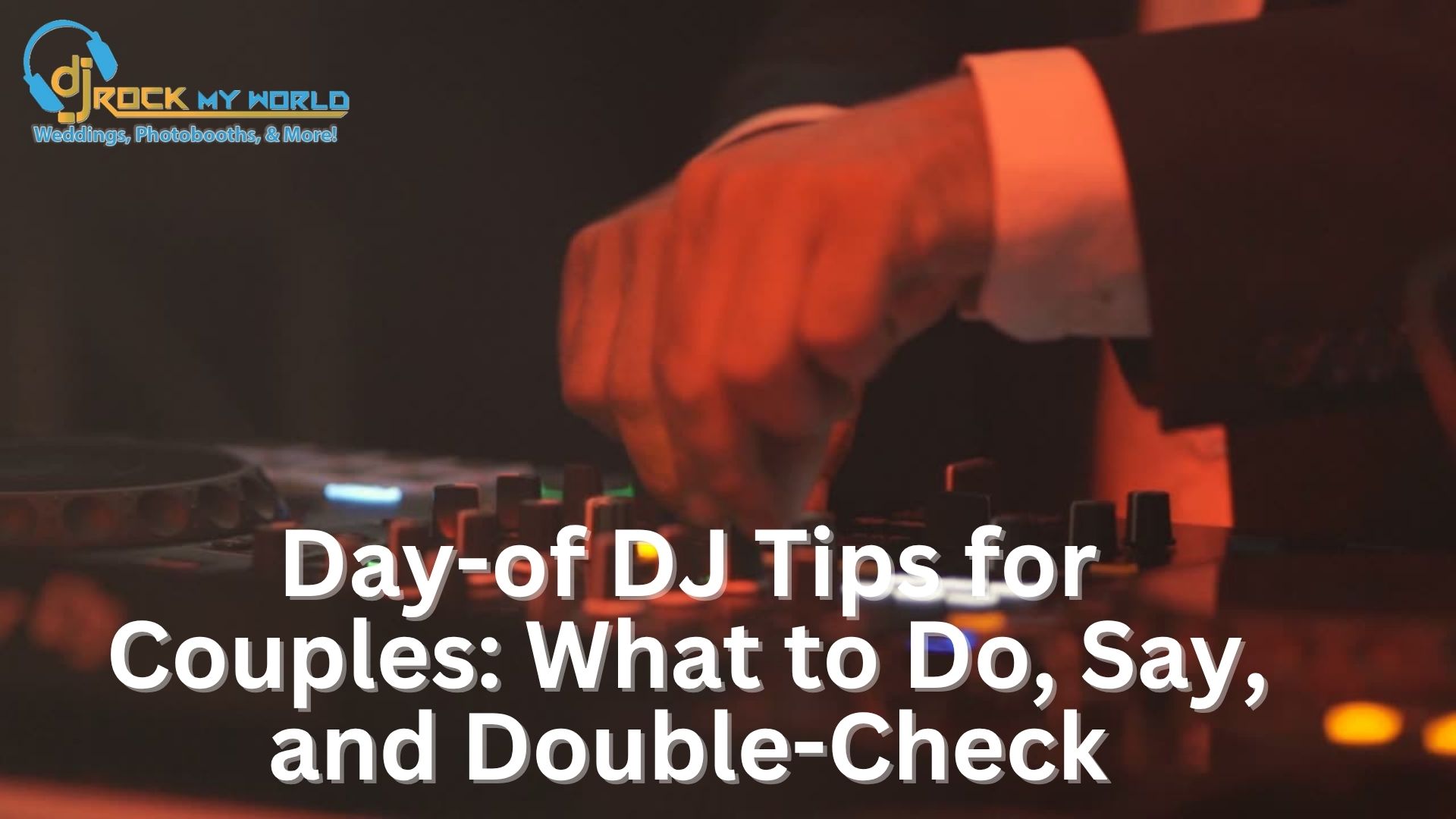 Day-of DJ Tips for Couples: What to Do, Say, and Double-Check