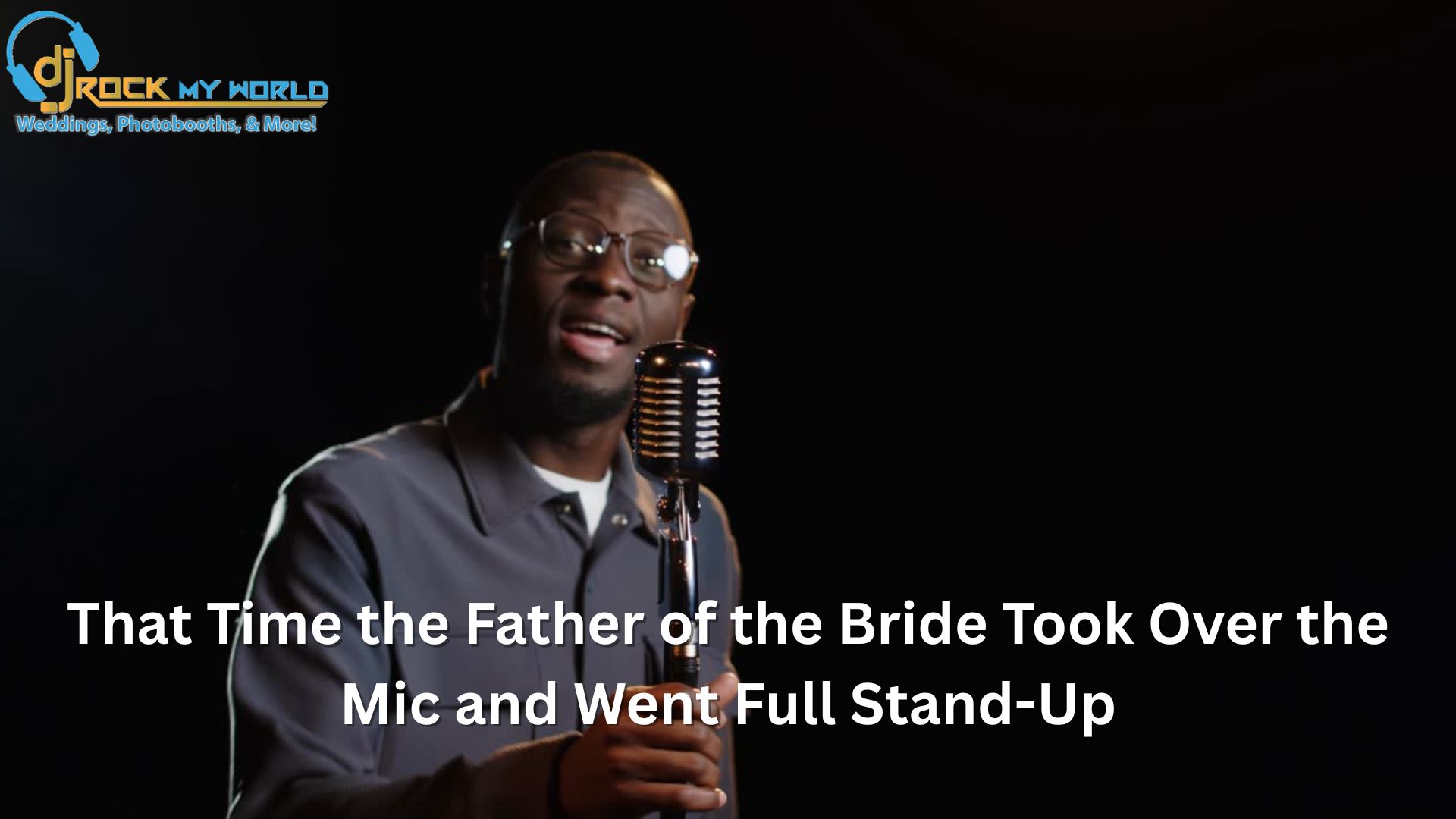 That Time the Father of the Bride Took Over the Mic and Went Full Stand-Up