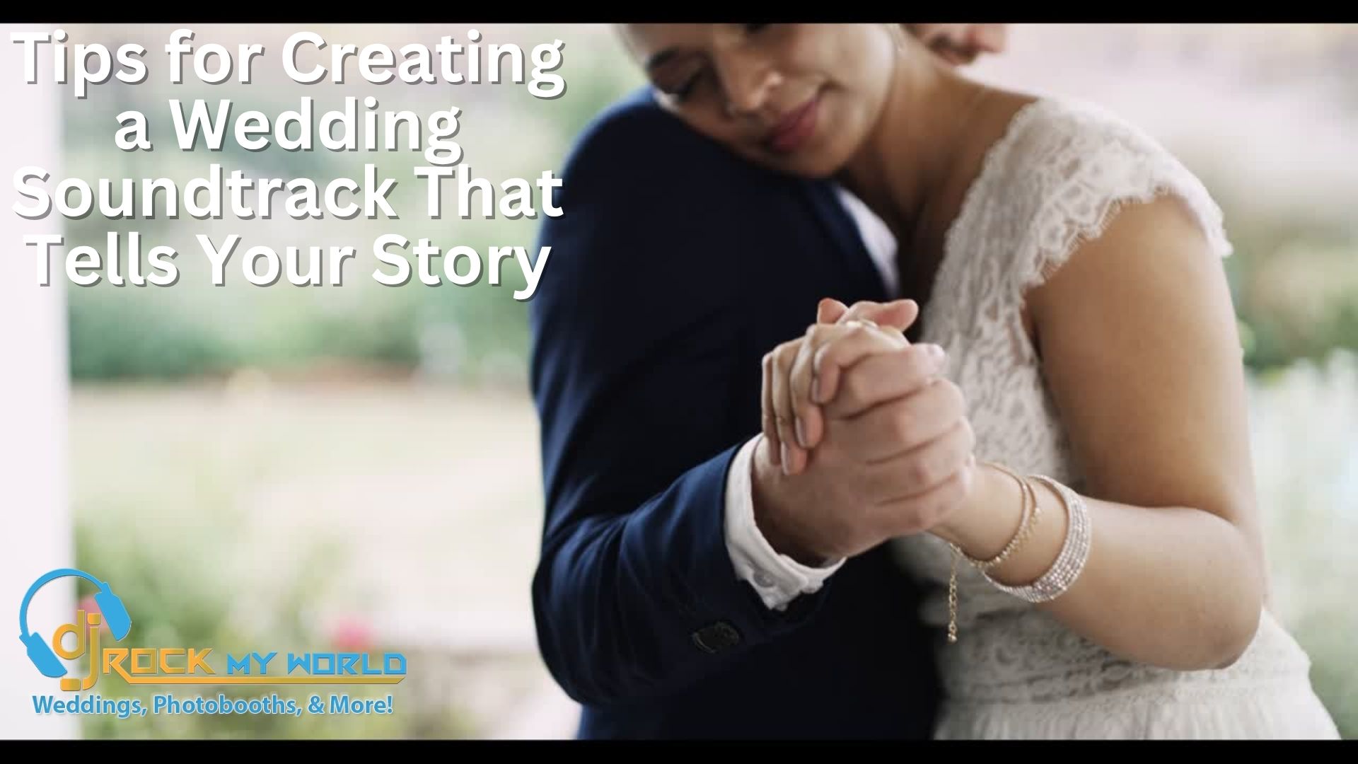 Tips for Creating a Wedding Soundtrack That Tells Your Story