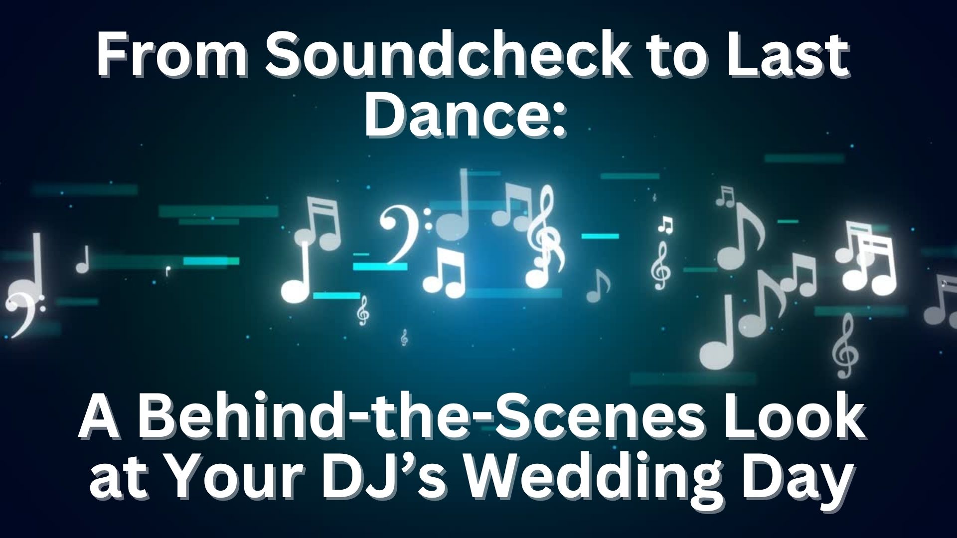 From Soundcheck to Last Dance: A Behind-the-Scenes Look at Your DJ�s Wedding Day