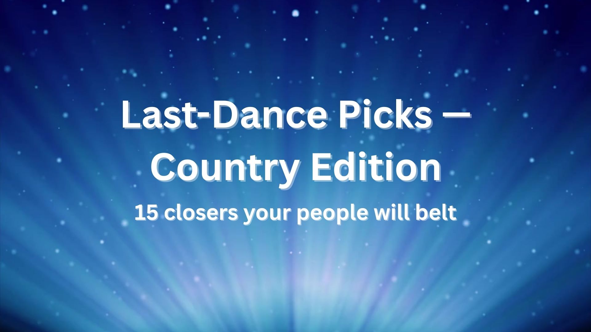 End-With-a-Banger: 15 Last-Dance Wedding Closers � Country Edition