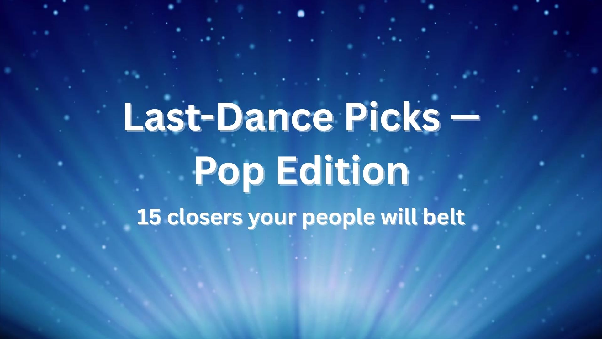 End-With-a-Banger: 15 Last-Dance Wedding Closers � Pop Edition