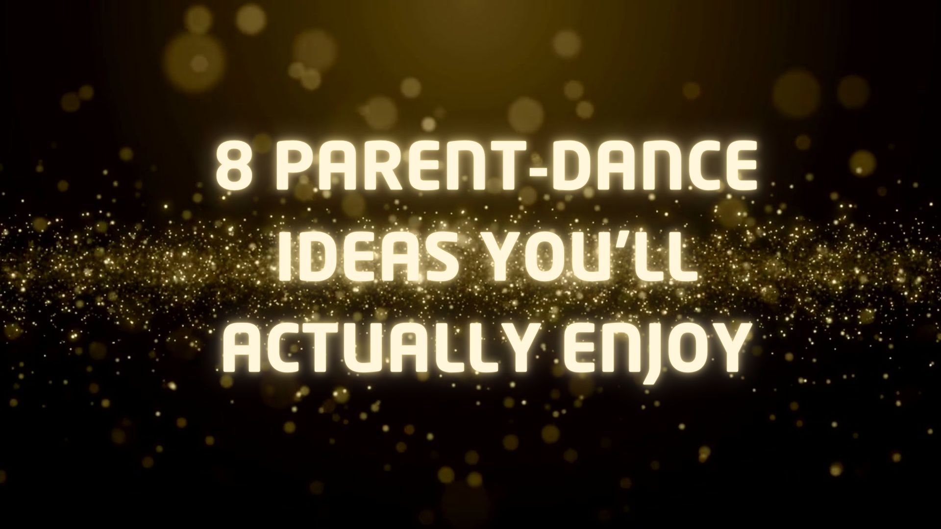 8 Parent-Dance Ideas You�ll Actually Enjoy (No All-Tears Marathon)