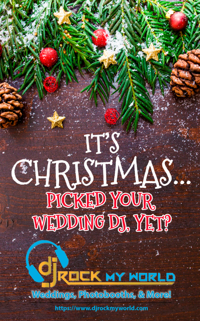 It's Christmas. Picked Your 2021 Wedding DJ, YET - DJ Rock My World.com