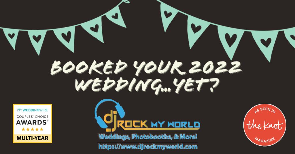 Booked Your 2022 Wedding Yet? - DJ Rock My World.com