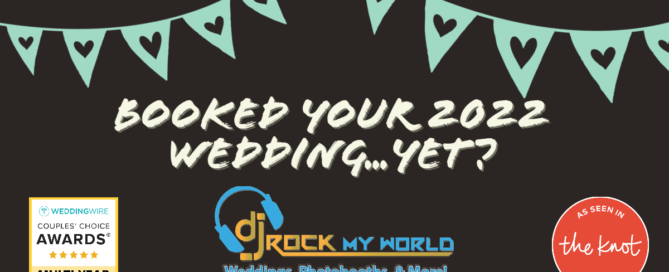 Booked Your 2022 Wedding Yet? - DJ Rock My World.com