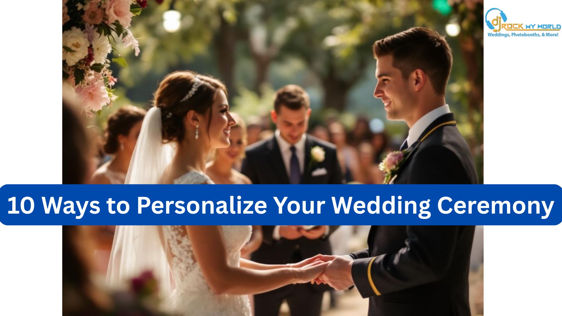 10 Ways To Customize Your Ceremony - DJ Rock My World
