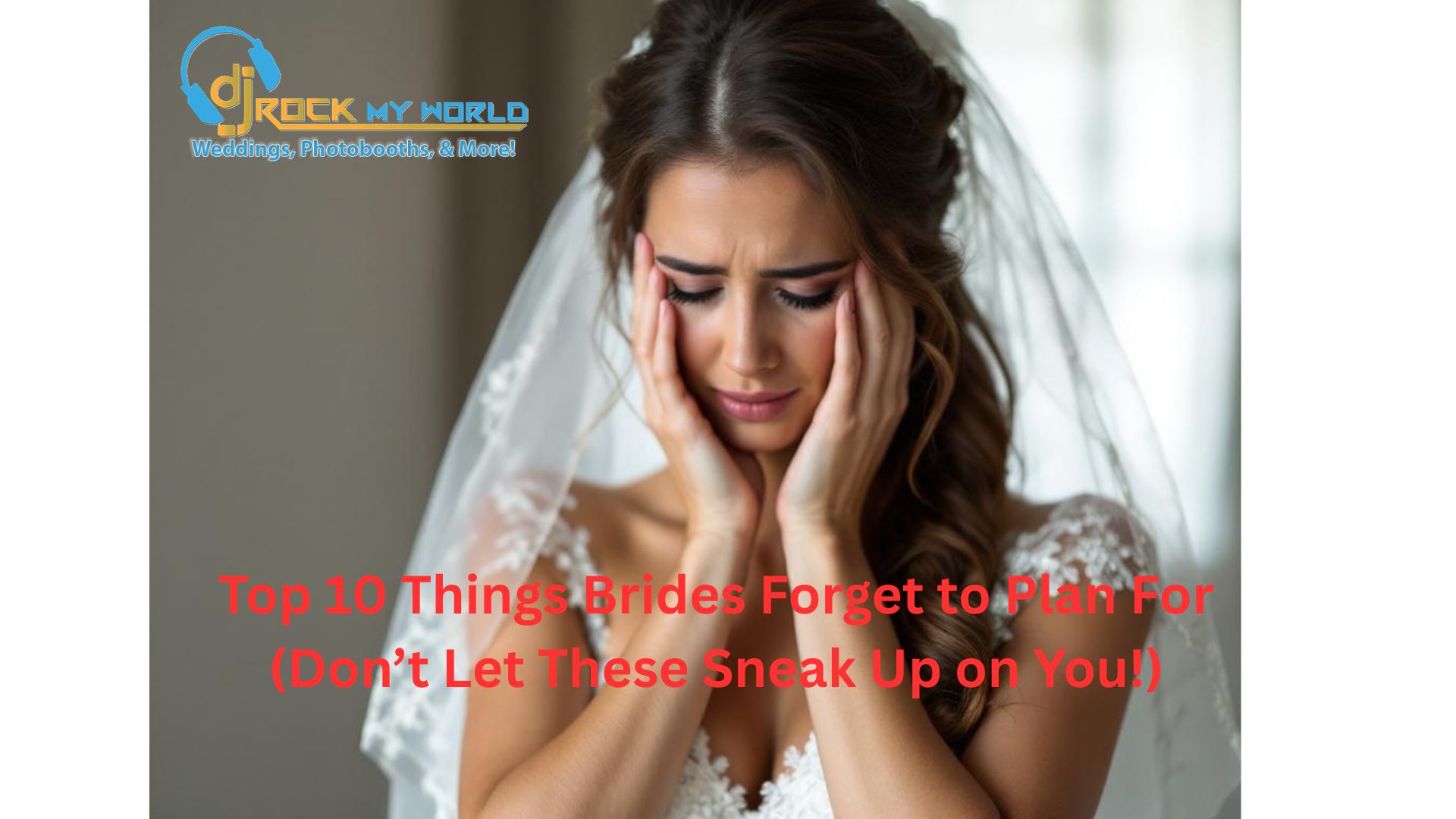 Top 10 Things Brides Forget To Plan For DJ Rock My World