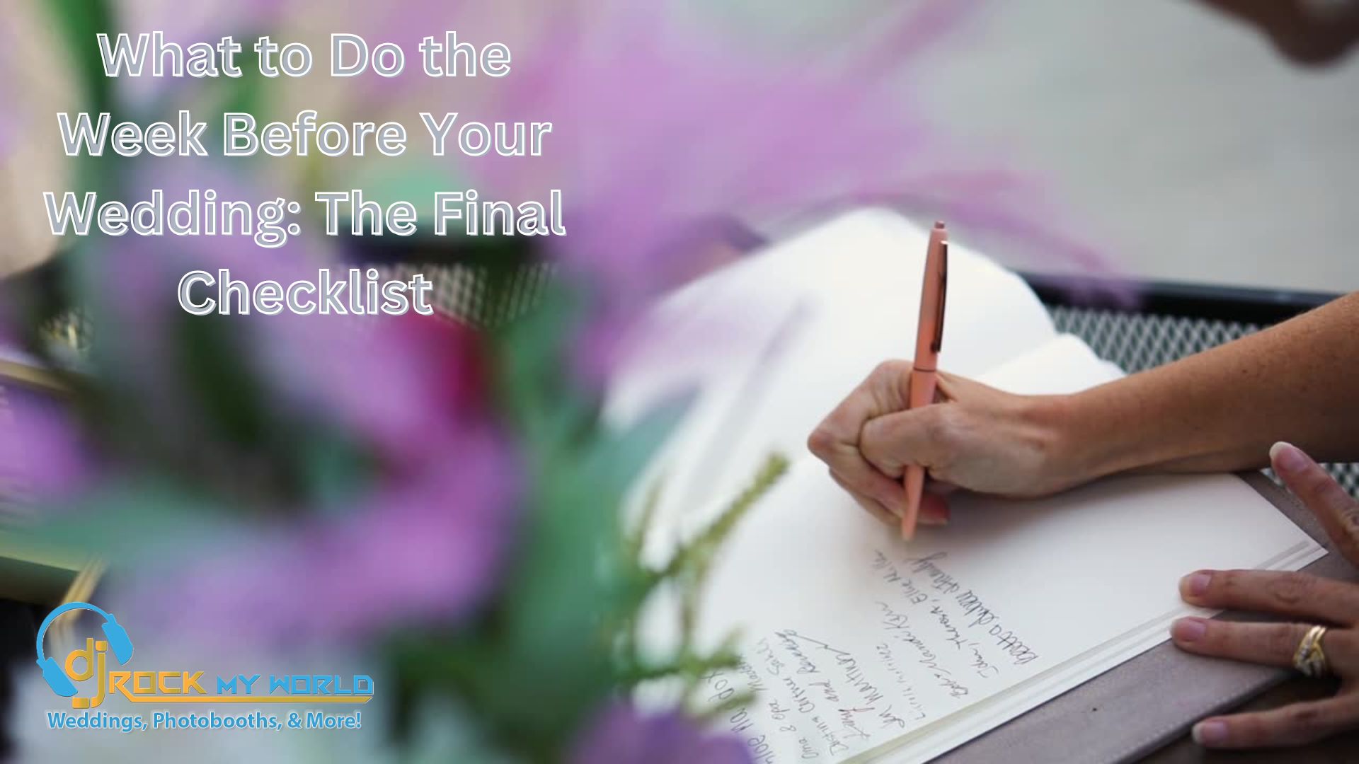 What to Do the Week Before Your Wedding The Final Checklist - DJ Rock My World