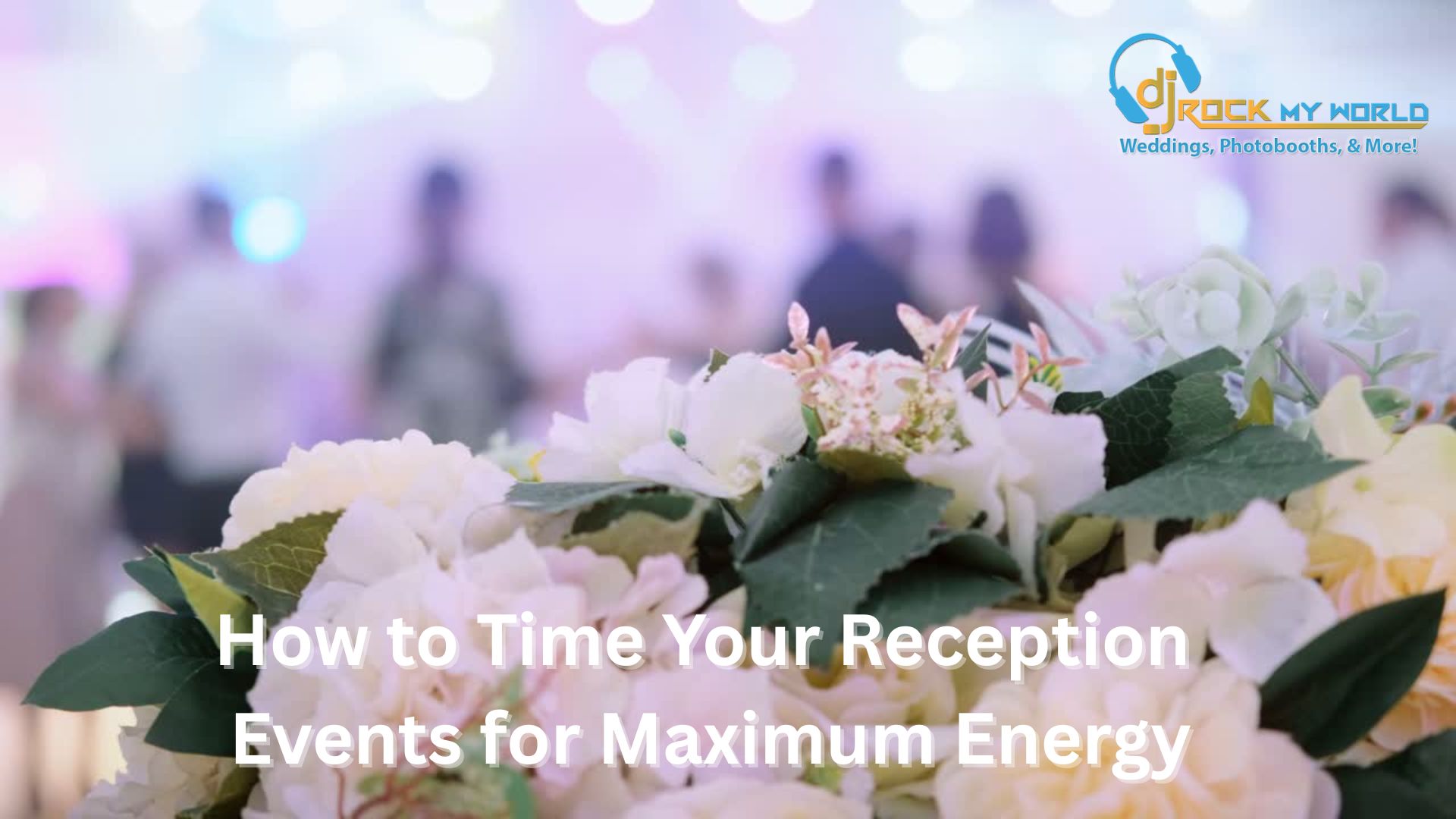 How to Time Your Reception Events for Maximum Energy - DJ Rock My World