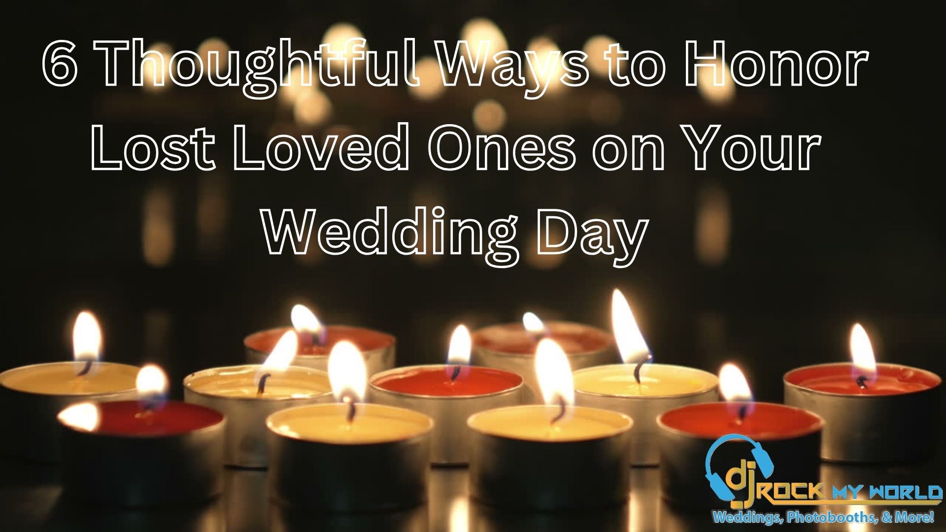 6 Thoughtful Ways to Honor Lost Loved Ones on Your Wedding Day - DJ Rock My World