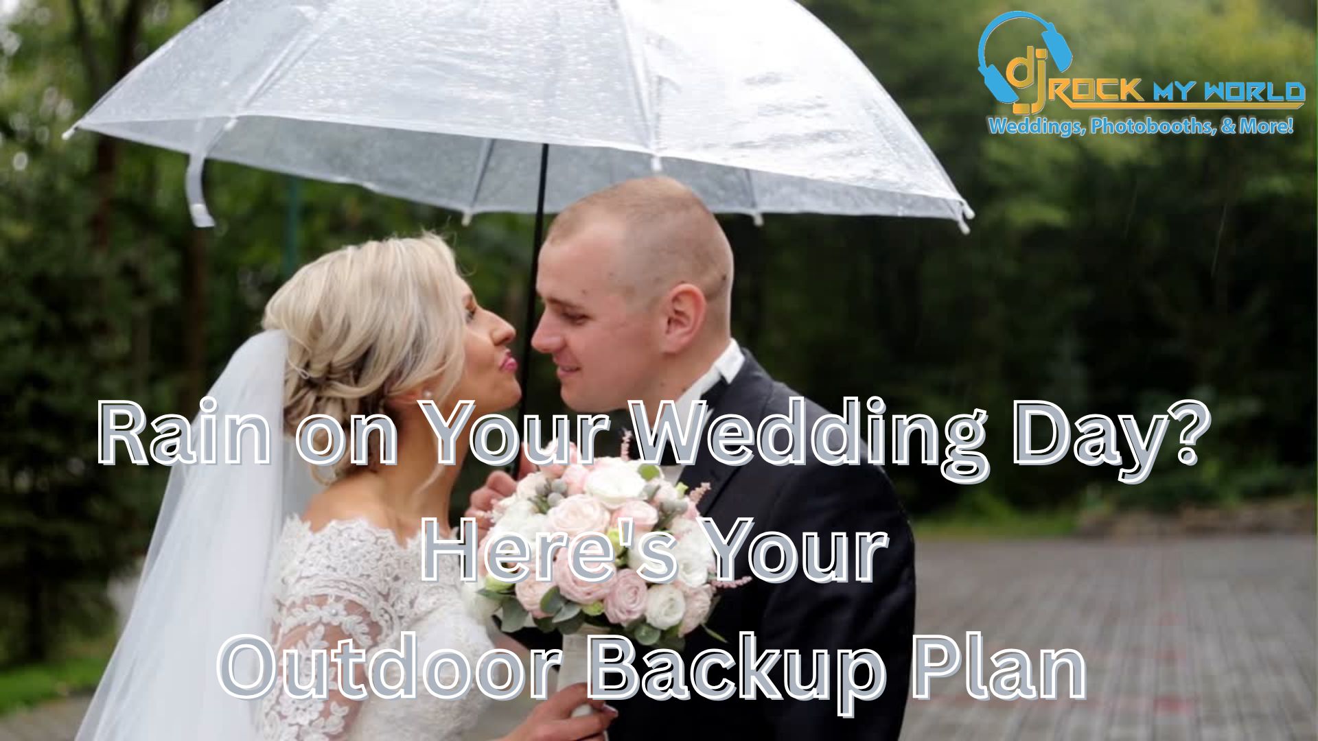 Rain on Your Wedding Day Here's Your Outdoor Backup Plan - DJ Rock My World