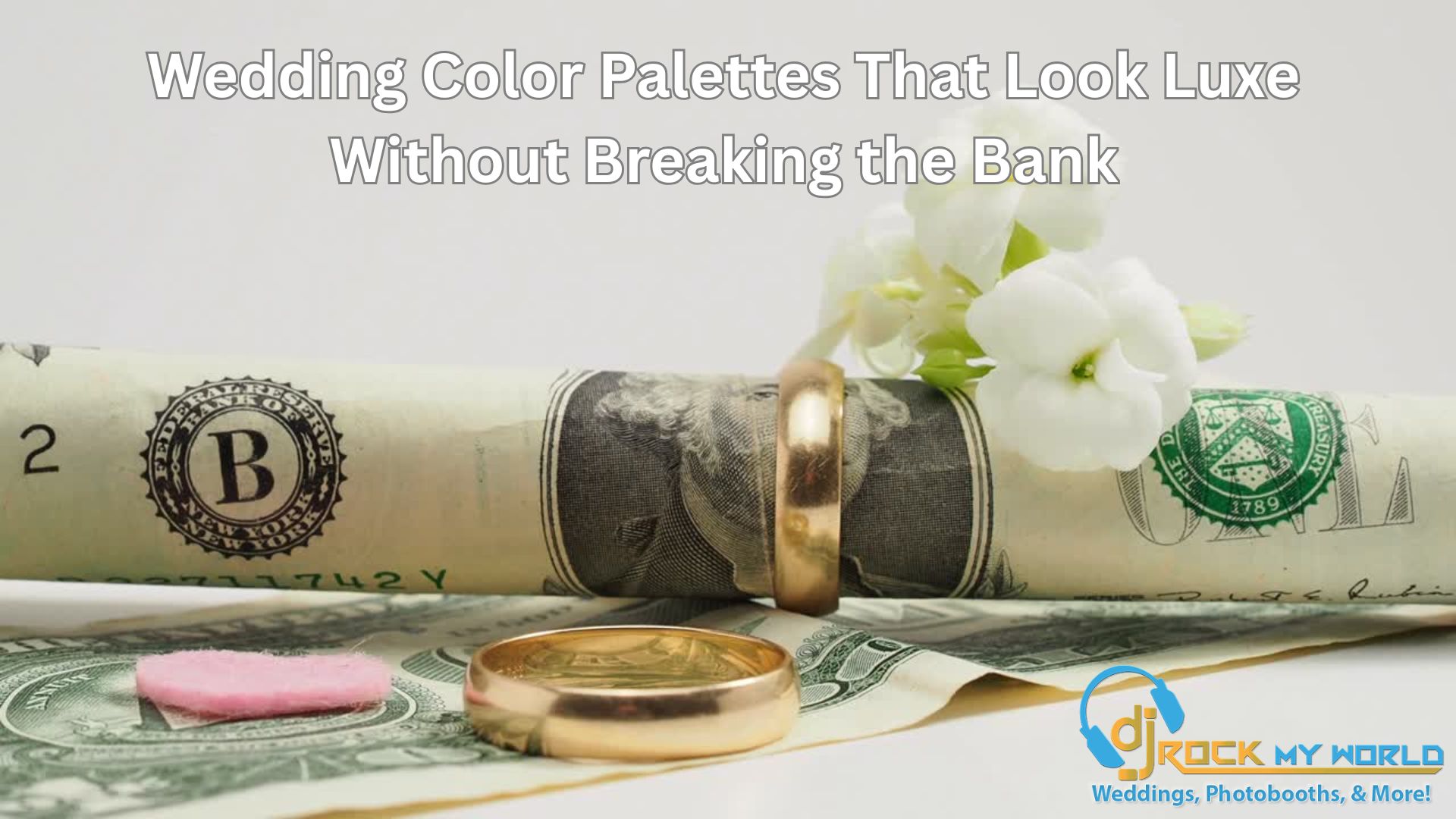 Wedding Color Palettes That Look Luxe Without Breaking the Bank - DJ Rock My World