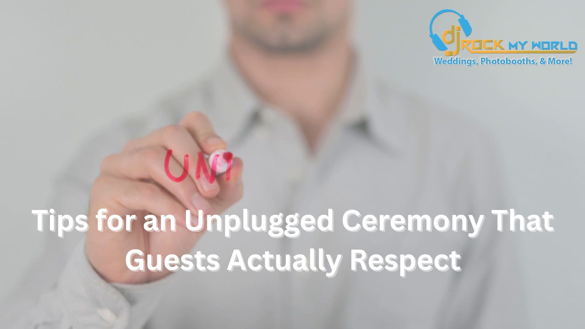 Tips for an Unplugged Ceremony That Guests Actually Respect - DJ Rock My World